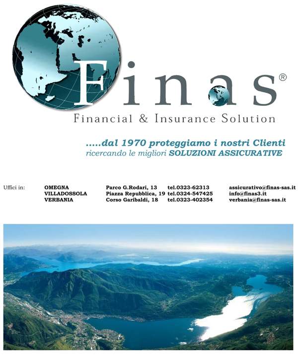 Finas: Financial & Insurance Solution

...dal 1970 proteggiamo i nostri clienti ricercando le migliori soluzioni assicurative

Uffici in:

    Omegna Parco G.Rodari, 13 - Tel. 0323-62313 - assicurativo@finas-sas.it
    Villadossola Piazza Repubblica, 19 - Tel. 0324-547425 - info@finas3.it
    Verbania Corso Garibaldi, 18 - Tel. 0323-402354 - verbania@finas-sas.it